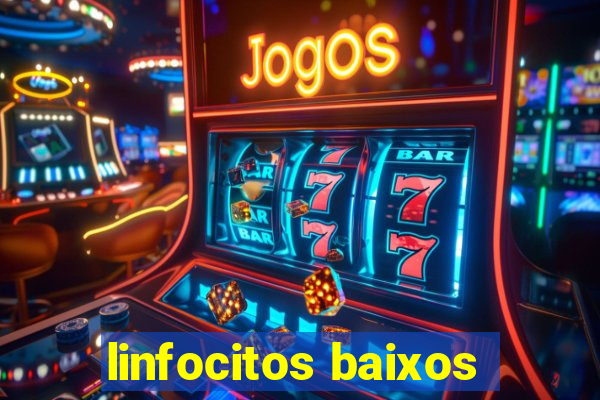 linfocitos baixos